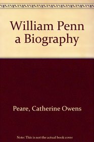 William Penn: A Biography
