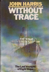 Without a Trace: The Last Voyages of Eight Ships