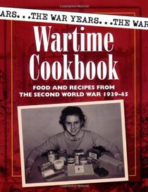 Wartime Cookbook: Food and Recipes from the Second World War 1939-45 (War Years)