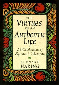 The Virtues of an Authentic Life: A Celebration of Spiritual Maturity