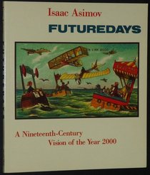 Futuredays: A Nineteenth Century Vision of the Year 2000
