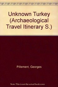 UNKNOWN TURKEY (ARCHAEOLOGICAL TRAVEL ITINERARY S.)