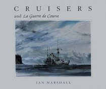 Cruisers and La Guerre de Course (Maritime)