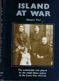 Island at War: The remarkable role played by the small Manx nation in the Great War 1914-18