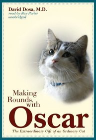 Making Rounds with Oscar: The Extraordinary Gift of an Ordinary Cat (Audio CD) (Unabridged)