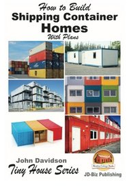 How to Build Shipping Container Homes With Plans