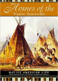 Homes of the Native Americans (Native American Life)