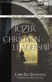 Tozer on Christian Leadership: A 366 Daily Devotional (Tozer for Today)