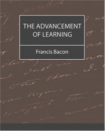 The Advancement of Learning - Bacon