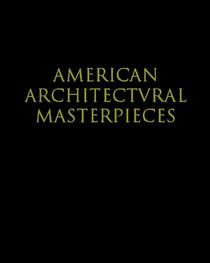 American Architectural Masterpieces. An anthology comprising Masterpieces of Architecture in the United States [&] American Architecture of the Twentieth Century