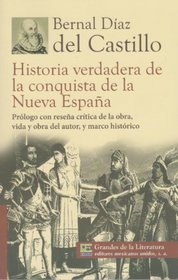 Historia verdadera de la conquista de la Nueva Espana. Prologo con resena critica de la obra, vida y obra del autor, y marco historico. (Spanish Edition)