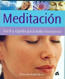 Meditacion / A Busy Person's Guide to Meditation: Facil y rapida para todo momento / Easy and Quick for all Moments (Cuerpo-Mente / Body-Mind) (Spanish Edition)