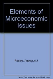 Elements of microeconomic issues (Dryden Press elements of economics series. Microeconomics: issues)