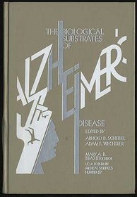 The Biological Substrates of Alzheimer's Disease (Ucla Forum in Medical Sciences, No 27)