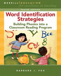 Word Identification Strategies: Building Phonics into a Classroom Reading Program (4th Edition)