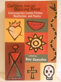 Currents from the Dancing River: Contemporary Latino Fiction, Nonfiction, and Poetry