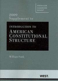 Introduction to American Constitutional Structure, 2009 Supplement (American Casebooks)