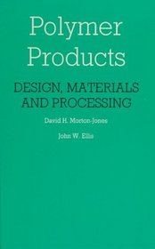 Polymer Products: Design, Materials and Processing