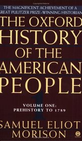 The Oxford History of the American People : Volume 1: Prehistory to 1789 (Hist of the American People)