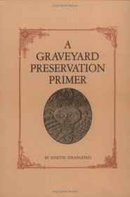 A Graveyard Preservation Primer (American Association for State and Local History Book Series)