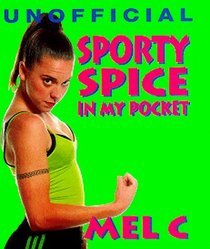 Sporty Spice: In My Pocket (Unofficial Spice Girls, in My Pocket Series)