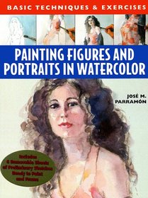 Painting Figures and Portraits in Watercolor: Basic Techniques & Exercises (Basic Techniques & Exercises Series)
