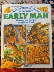 Early Man: The Story of the First People on Earth (Picture History)