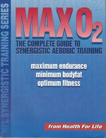 Max O2: The Complete Guide to Synergistic Aerobic Training (HFL synergistic training series)