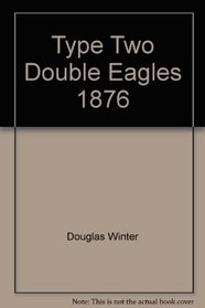 Type Two Double Eagles 1866-1876: A Numismatic History and Analysis