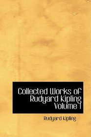 Collected Works of Rudyard Kipling Volume 1