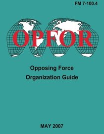 Opposing Force Organization Guide (FM 7-100.4)