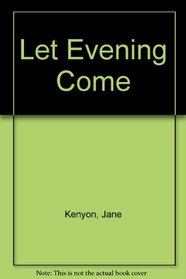 Let Evening Come: Poems