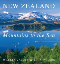 New Zealand: Mountains to the Sea (New Edition)