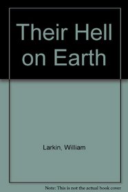 Their Hell on Earth: Dedicated to Everyone