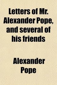 Letters of Mr. Alexander Pope, and several of his friends