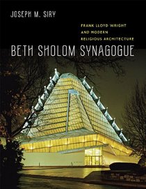 Beth Sholom Synagogue: Frank Lloyd Wright and Modern Religious Architecture