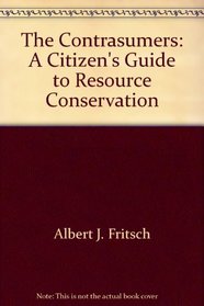 The contrasumers;: A citizen's guide to resource conservation