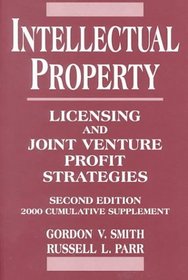 Intellectual Property: Licensing and Joint Venture Profit Strategies, 2000 Cumulative Supplement, 2nd Edition