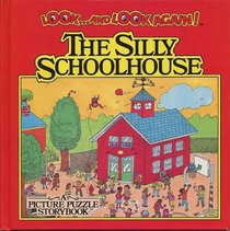 The Silly Schoolhouse (Look and Look Again) (A Picture Puzzle Storybook)