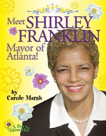 Meet Shirley Franklin Mayor of Atlanta (Bio to Grow on)