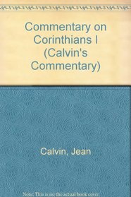Commentary on Corinthians I (Calvin's Commentary)