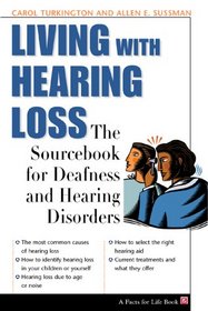 Living With Hearing Loss: The Sourcebook for Deafness and Hearing Disorders (The Facts for Life Series) (The Facts for Life Series)