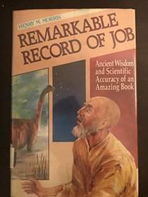 Remarkable Record of Job:  Ancient Wisdom and Scientific Accuracy of an Amazing Book