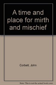 A time and place for mirth and mischief