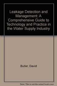 Leakage Detection and Management: A Comprehensive Guide to Technology and Practice in the Water Supply Industry