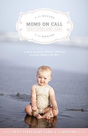 Moms on Call: Next Steps Baby Care - 6-15 Months