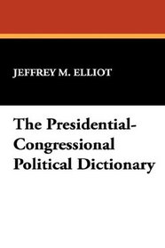 The Presidential-Congressional Political Dictionary