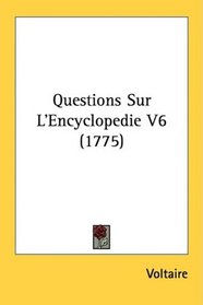 Questions Sur L'Encyclopedie V6 (1775) (French Edition)