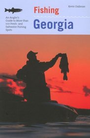 Fishing Georgia, 2nd: An Angler's Guide to More than 100 Fresh- and Saltwater Fishing Spots (Regional Fishing Series)