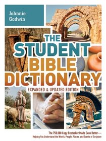 Student Bible Dictionary--Expanded and Updated Edition:  The 750,000 Copy Bestseller Made Even Better--Helping You Understand the Words, People, Places, and Events of Scripture